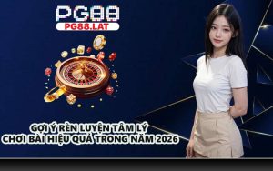 Gợi ý rèn luyện tâm lý chơi bài hiệu quả trong năm 2026