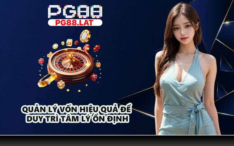 Quản lý vốn hiệu quả để duy trì tâm lý ổn định